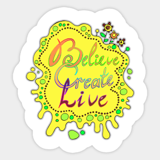 believe, create, live Sticker